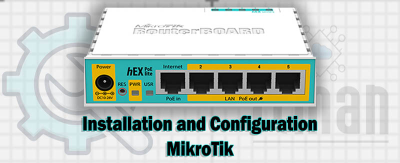 Installation and Configuration of MikroTik