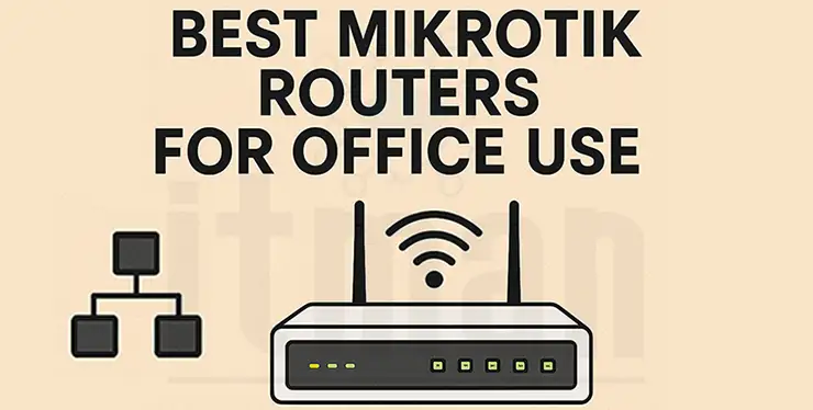Best MikroTik Routers for Office Use