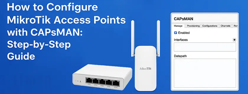MikroTik Access Point Configuration Using CAPsMAN Guide