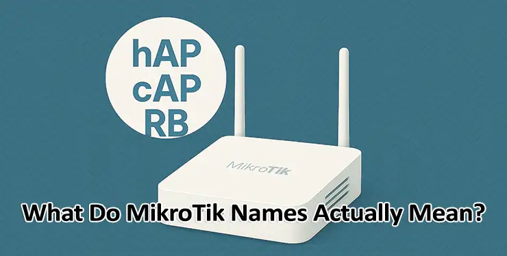 What Do MikroTik Names Actually Mean