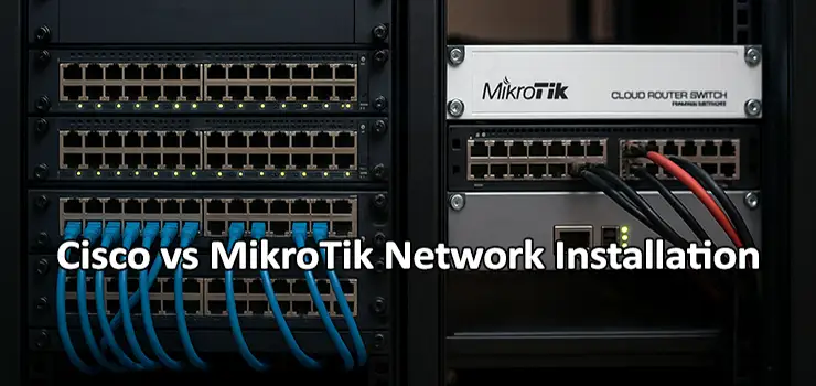 Cost Comparison Cisco vs MikroTik Network Installation