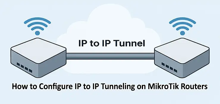 How to Configure IP to IP Tunneling on MikroTik Routers