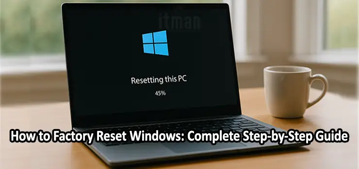 How to Factory Reset Windows Complete Step-by-Step Guide