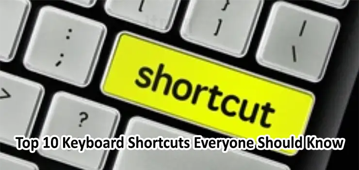 Top 10 Keyboard Shortcuts Everyone Should Know