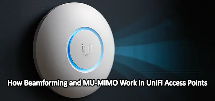 How Beamforming MU-MIMO Work in UniFi Access Points